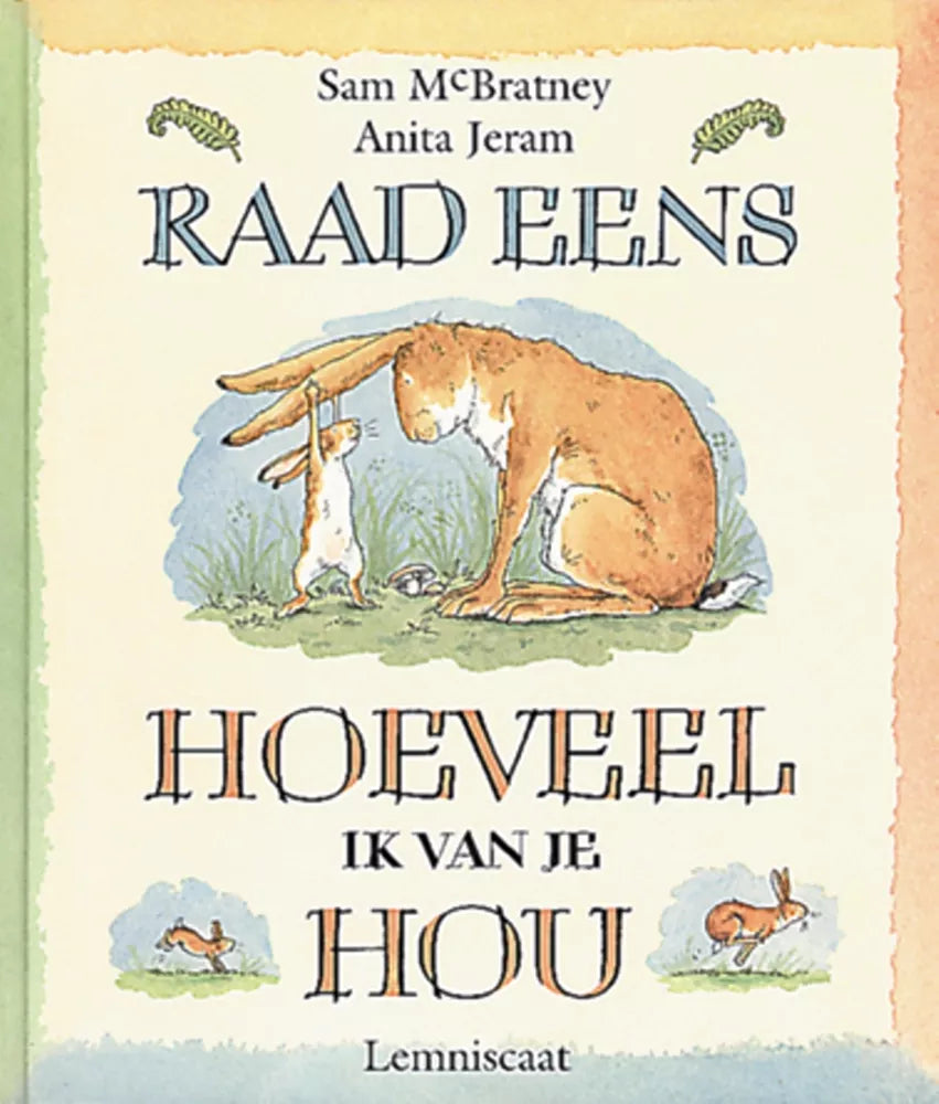 Raad eens hoeveel ik van je hou – Groot prentenboek over liefde en geborgenheid – Sam McBratney